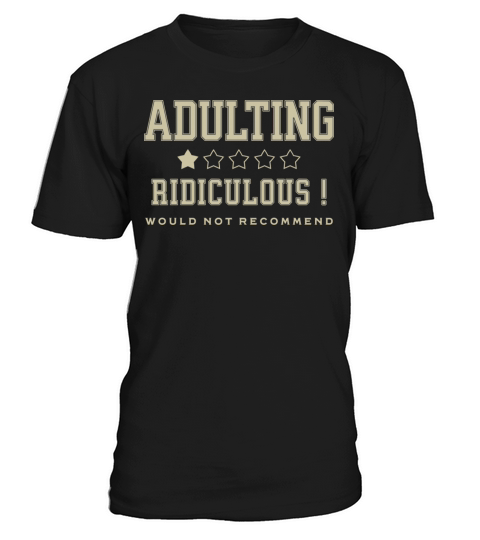 Adulting Ridiculous Would Not Recommend Humorous T-Shirt Unisex