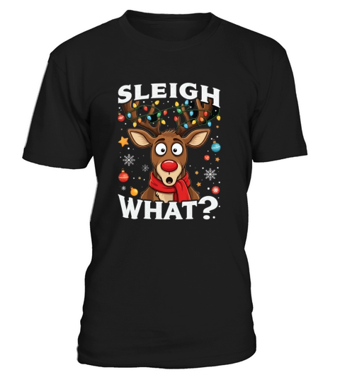 Sleigh What Christmas T-Shirt Unisex