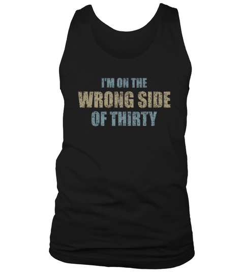 For A Birthday For Over 30 Wrong Side Of Thirty Tank Top Unisex