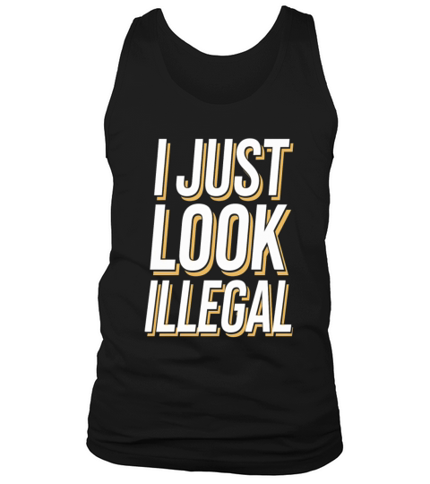 I Just Look Illegal Tank Top Unisex