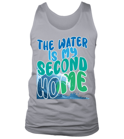 the water is my second home swimming quote Tank Top Unisex