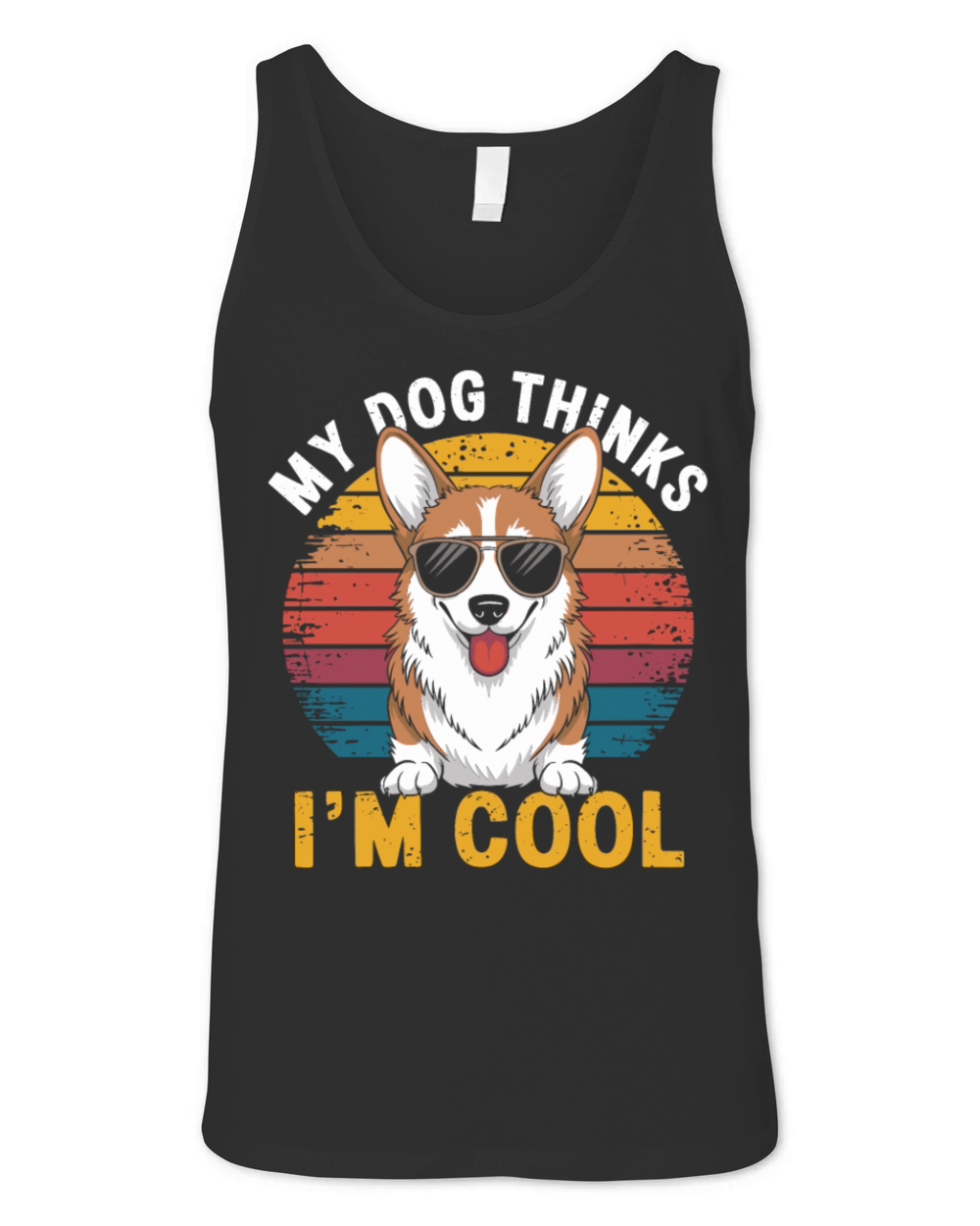 Corgi My Dog Thinks Im Cool Unisex Jersey Tank