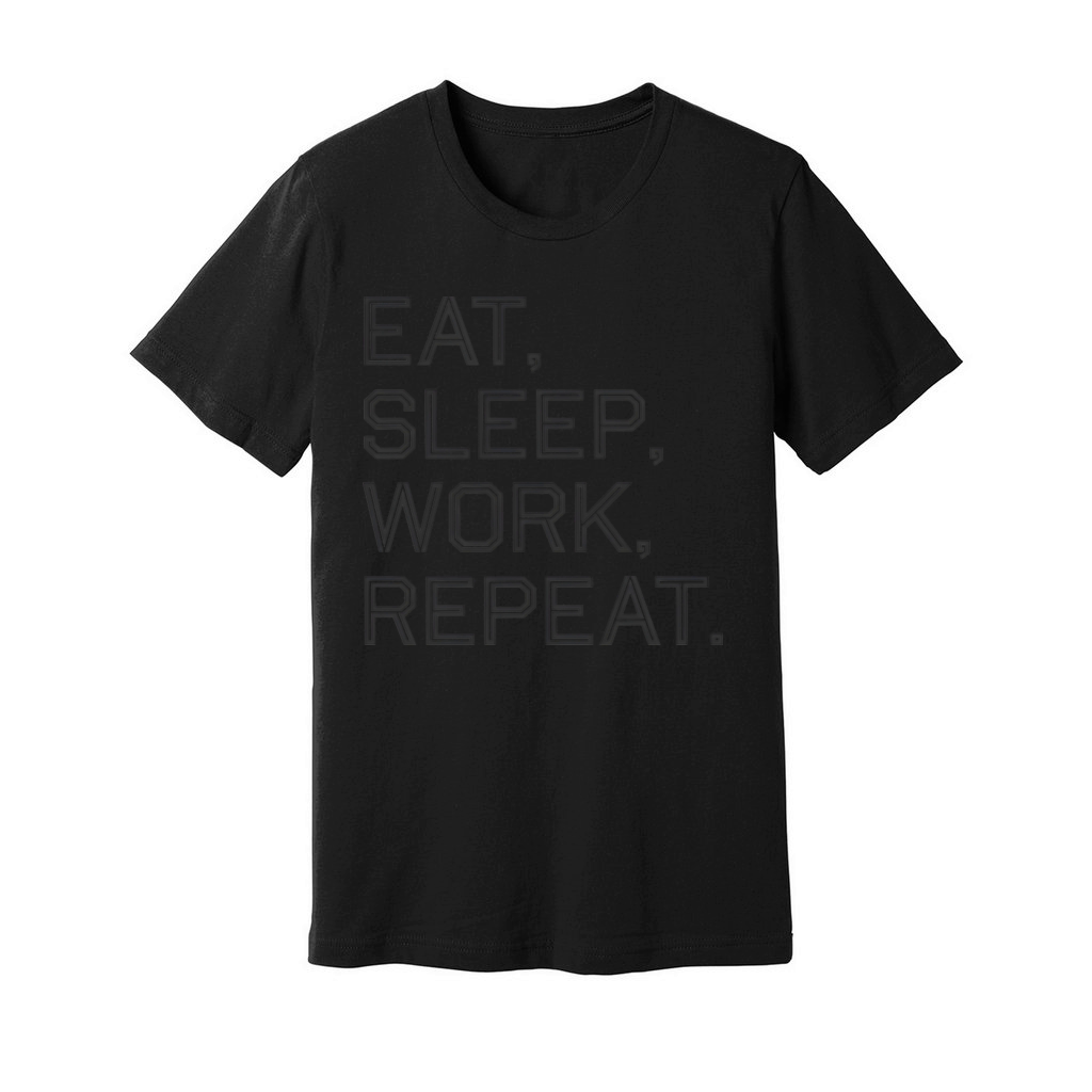 Quotes Eat Sleep Work Repeat Unisex Jersey Tee