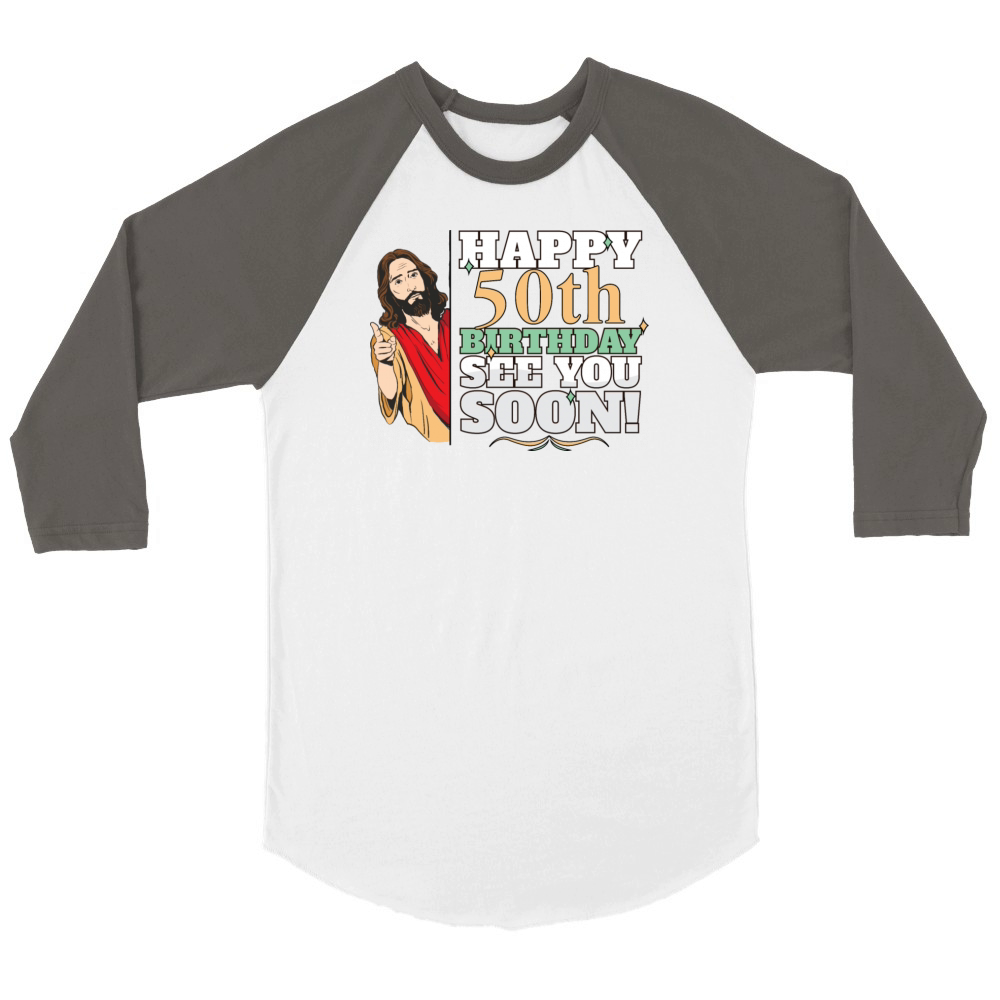 Happy 50th Birthday See You Soon Funny Jesus Meme Unisex ¾ sleeve Raglan T-shirt