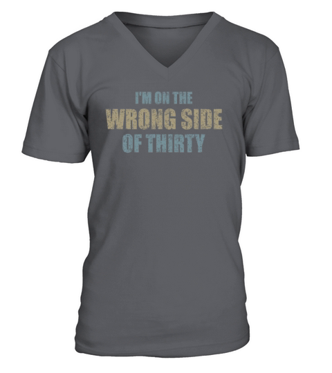 For A Birthday For Over 30 Wrong Side Of Thirty V-Neck T-shirt