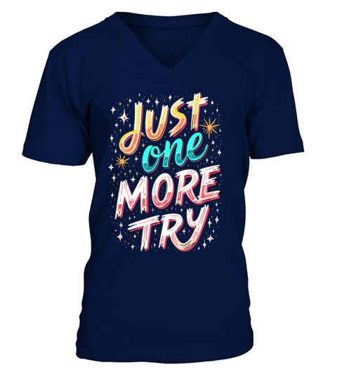 Just One More Try Inspirational Motivational Quote V-Neck T-shirt
