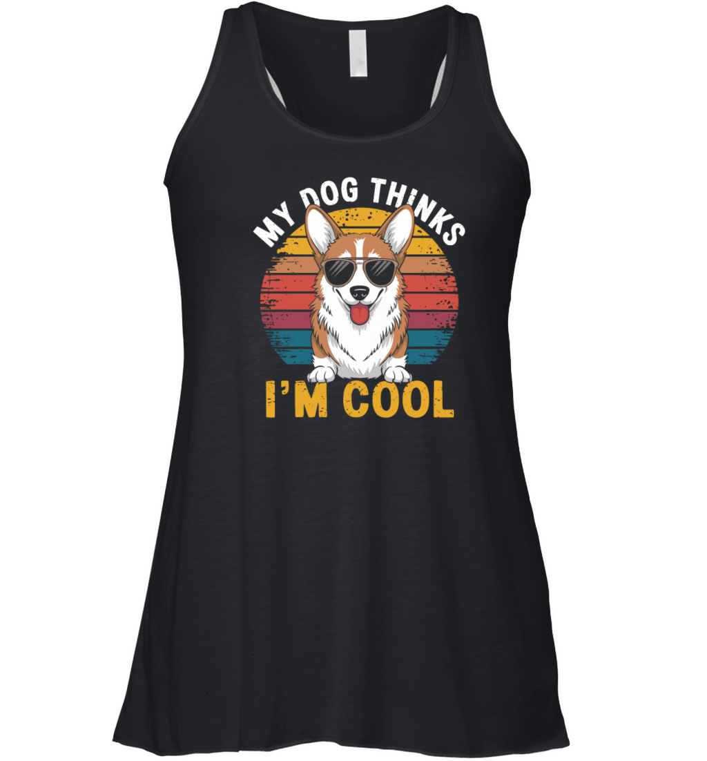 Corgi My Dog Thinks Im Cool Women's Flowy Tank Top