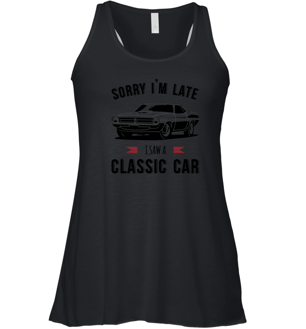 Sorry Im Late I Saw A Classic Car Women's Flowy Tank Top