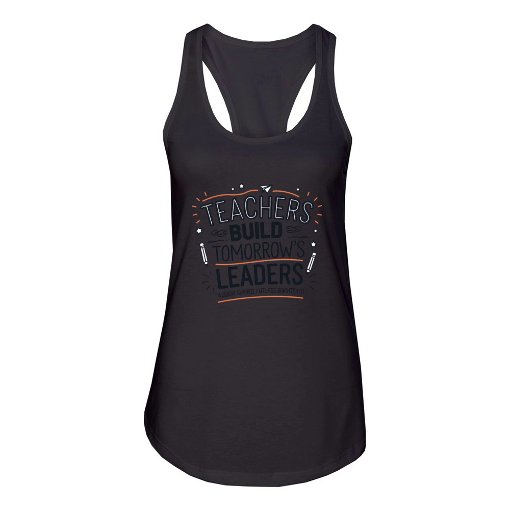 quotes Teachers Build tomorrows leaders Women's Racerback Tank
