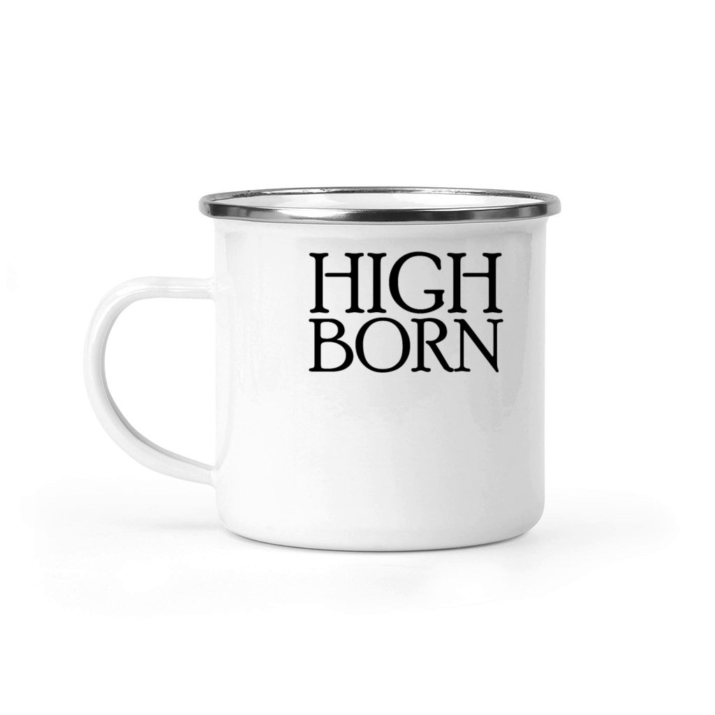 High Born Funny Royalty Cosplay Matching High Born Camping Mug