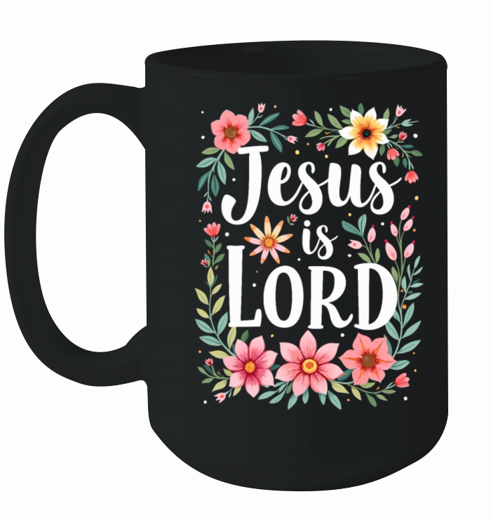 Jesus is Lord Christian Quote Flower Floral Ceramic Mug