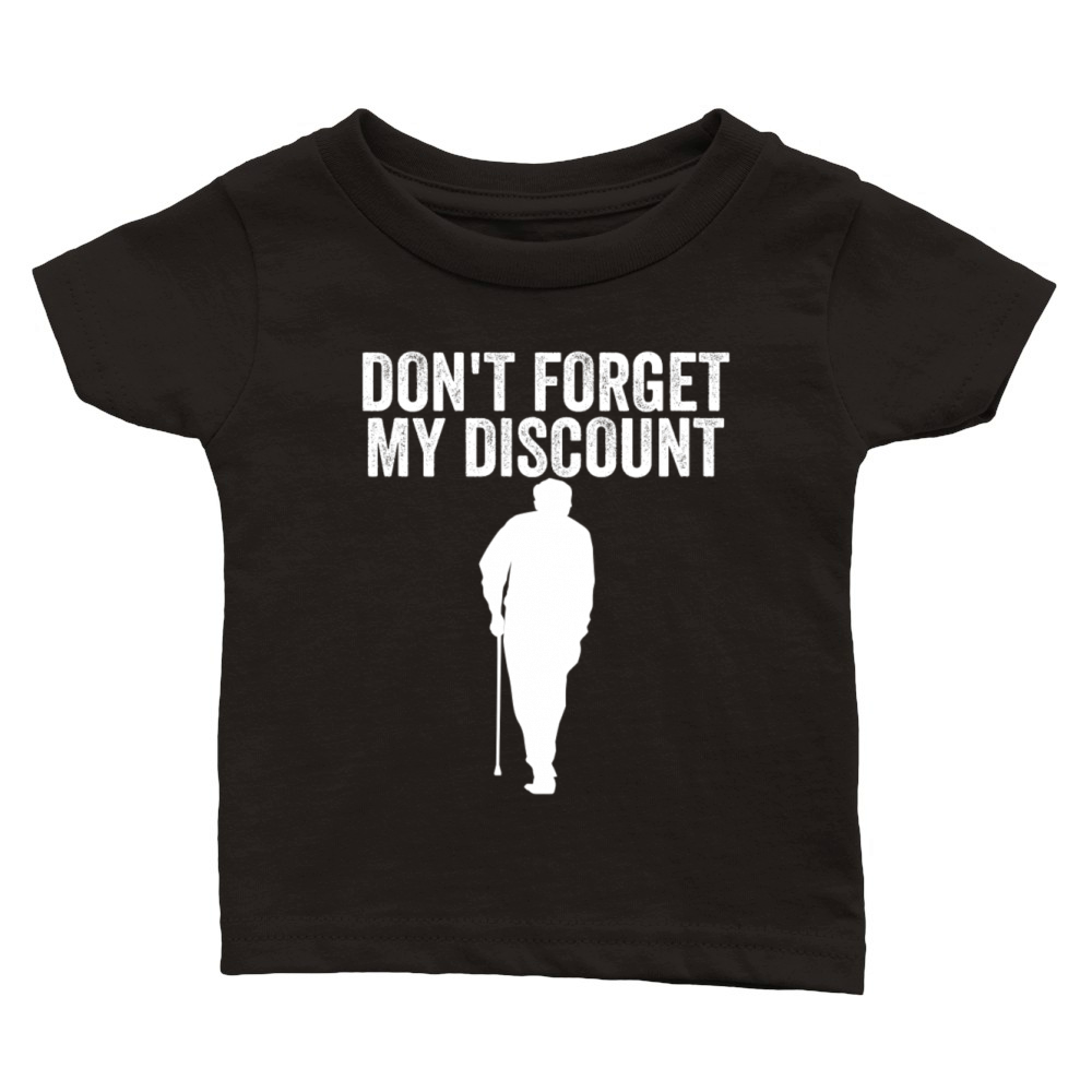 Dont Forget My Discount Elderly Old People Senior Classic Baby Crewneck T-shirt