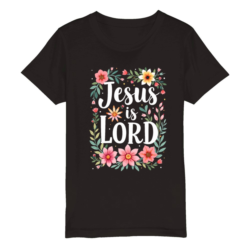 Jesus is Lord Christian Quote Flower Floral Organic Kids Crewneck T-shirt