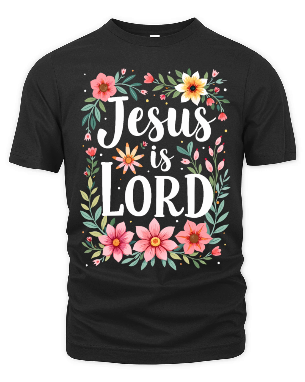 Jesus is Lord Christian Quote Flower Floral Organic Unisex T-shirt
