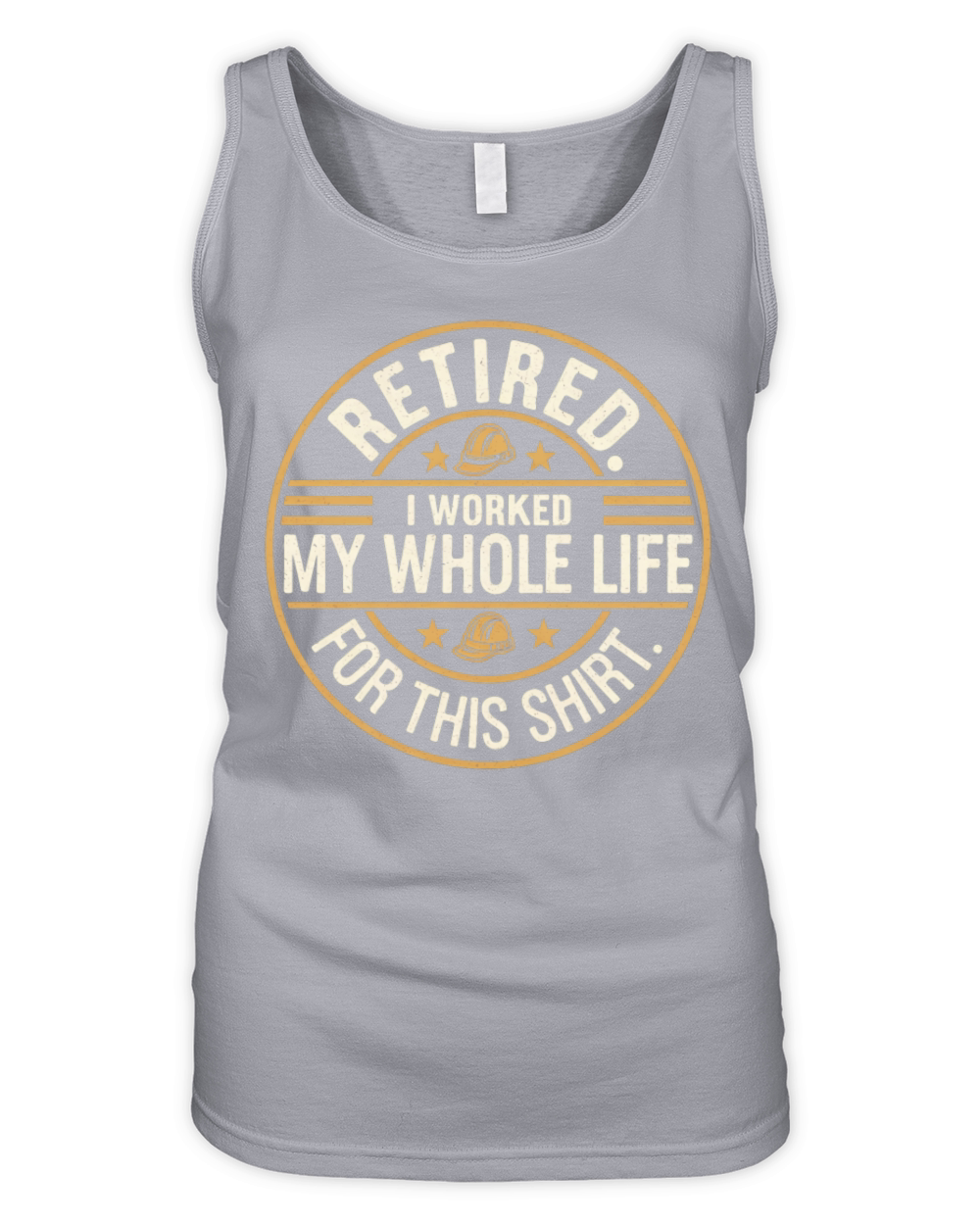 Retired I Worked My Whole Life for This Shirt Organic Women's Tank Top