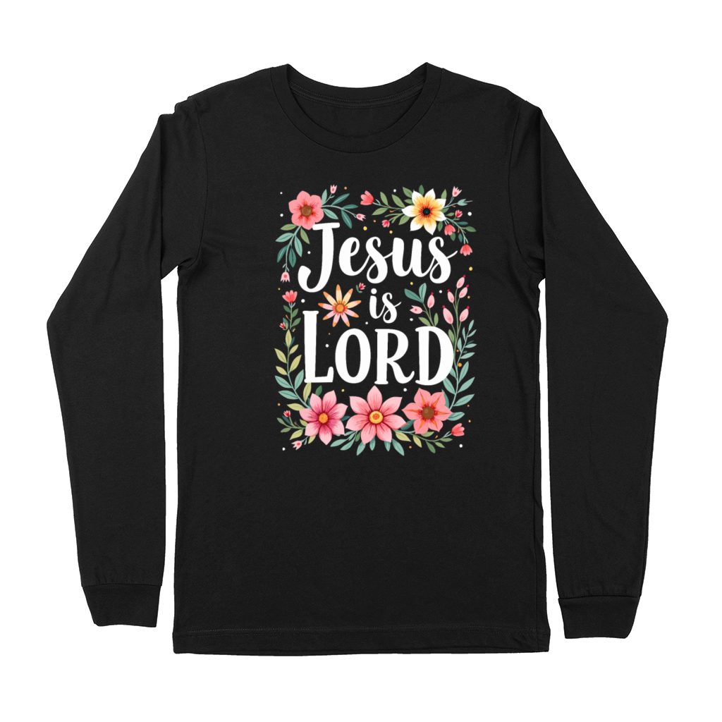 Jesus is Lord Christian Quote Flower Floral Premium Long Sleeve
