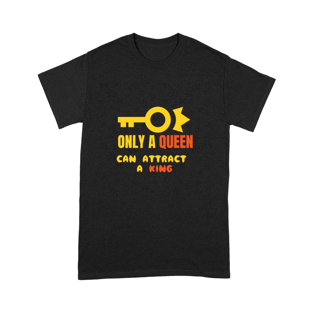 Only A Queen Can Attract A King Premium T-shirt