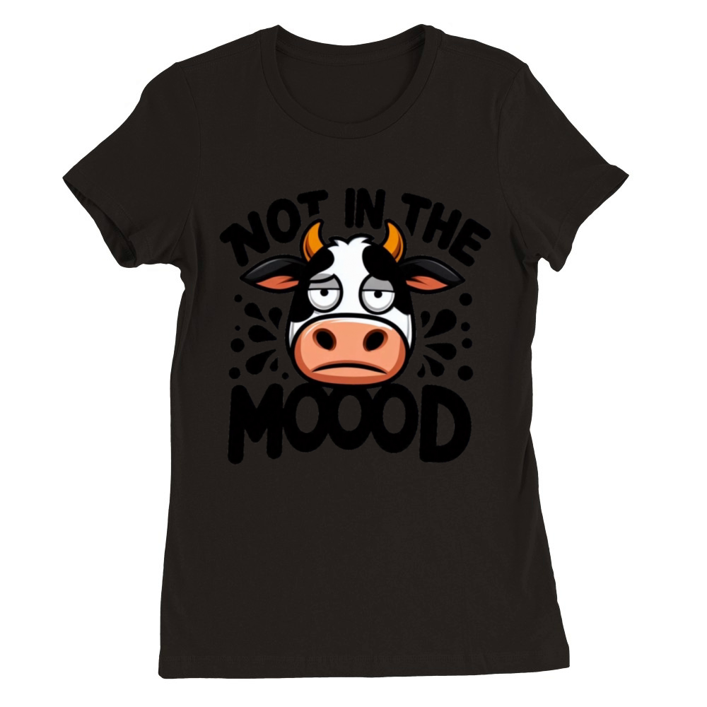 Not In The Moood Premium Womens Crewneck T-shirt