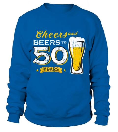 Cheers And Beers To 50 Years 50th Funny Birthday Sweatshirt Unisex