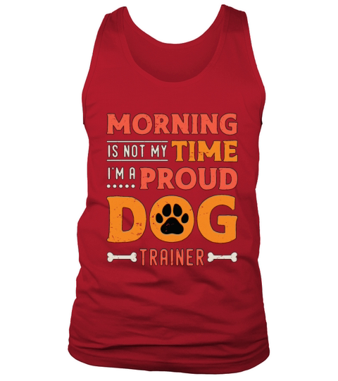 Dog Trainer Morning Is Not My Time Loves Dog Sport Tank Top Unisex