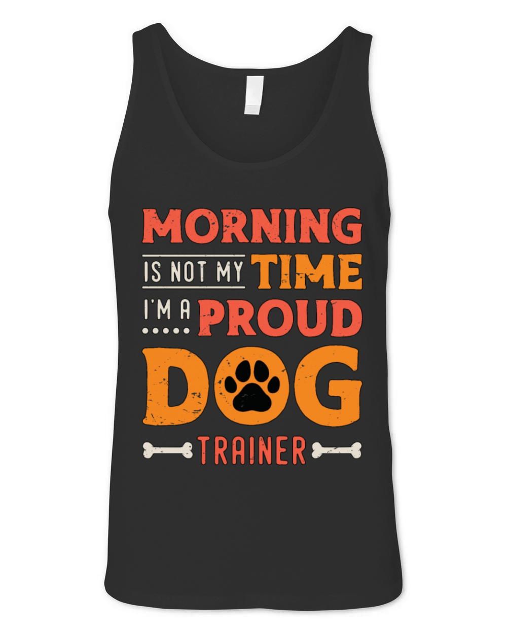 Dog Trainer Morning Is Not My Time Loves Dog Sport Unisex Jersey Tank