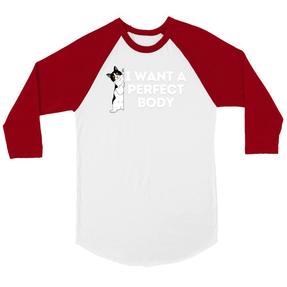 i want a perfect body Unisex ¾ sleeve Raglan T-shirt