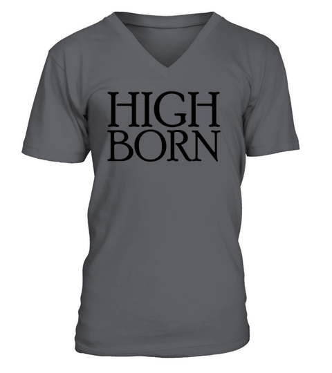 High Born Funny Royalty Cosplay Matching High Born V-Neck T-shirt
