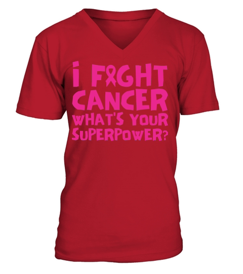 I Fight Cancer Whats Your Superpower V-Neck T-shirt