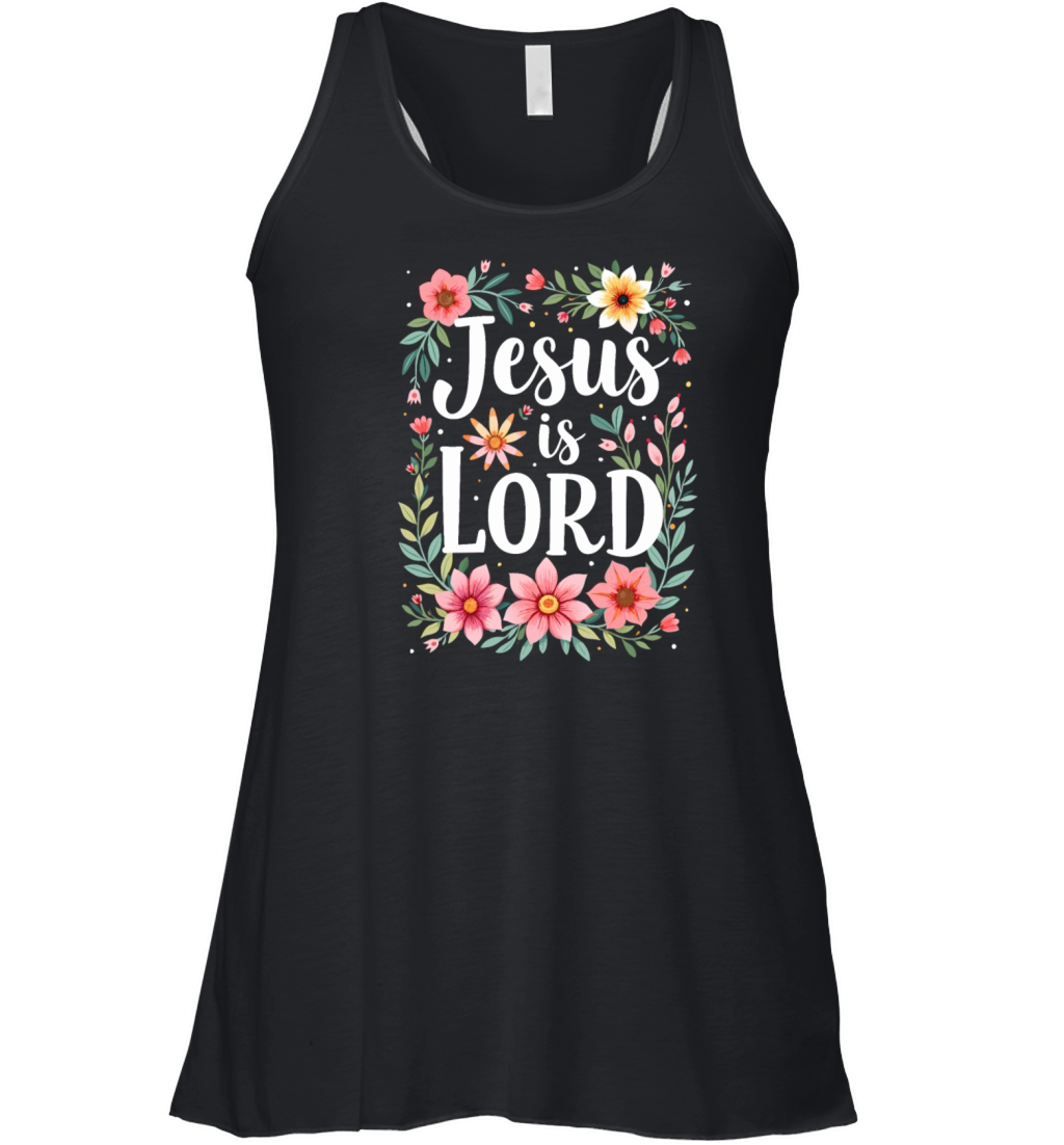 Jesus is Lord Christian Quote Flower Floral Women's Flowy Tank Top