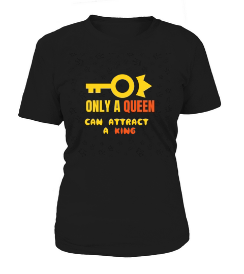 Only A Queen Can Attract A King Women's T-Shirt