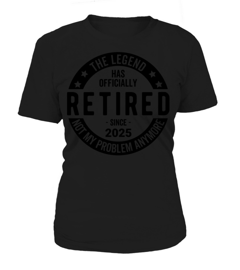 Retired 2025 Not My Problem anymore - Retirement Women's T-Shirt