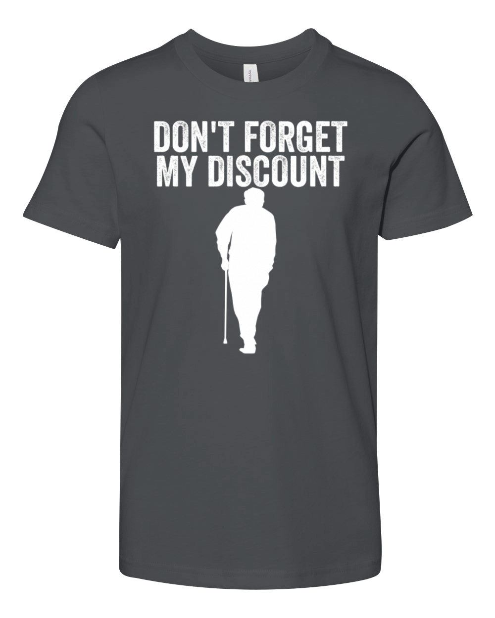 Dont Forget My Discount Elderly Old People Senior Youth Unisex Jersey Tee