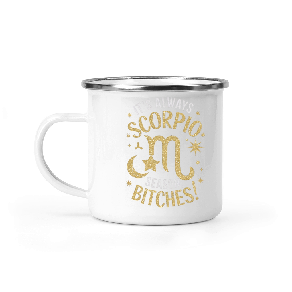 Its Always Scorpio Season Funny Scorpio Quote Camping Mug