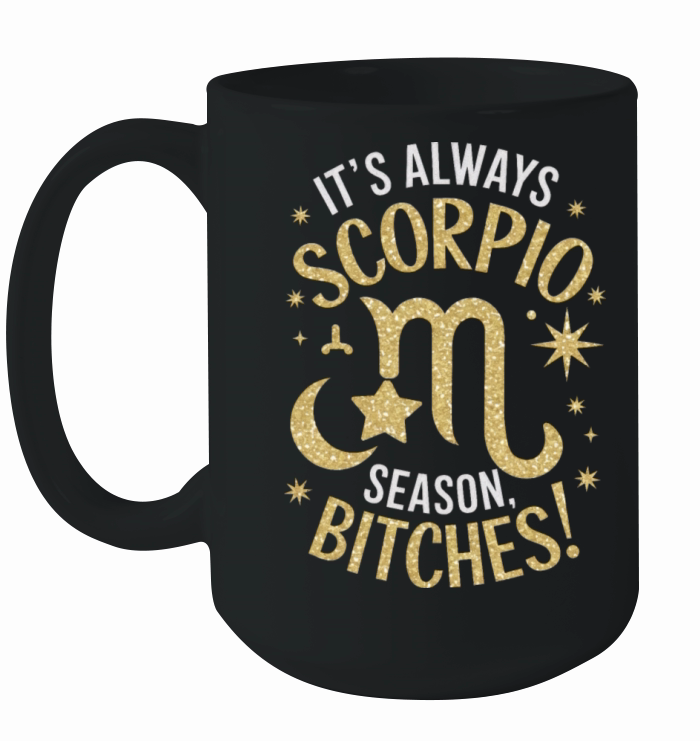 Its Always Scorpio Season Funny Scorpio Quote Ceramic Mug