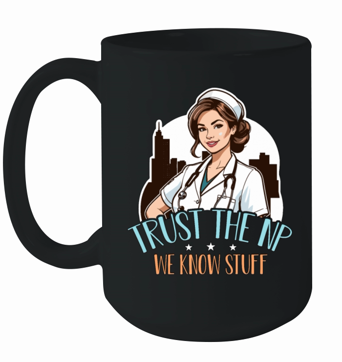 Nurse Practitioner Trust The NP We Know Healthcare Ceramic Mug