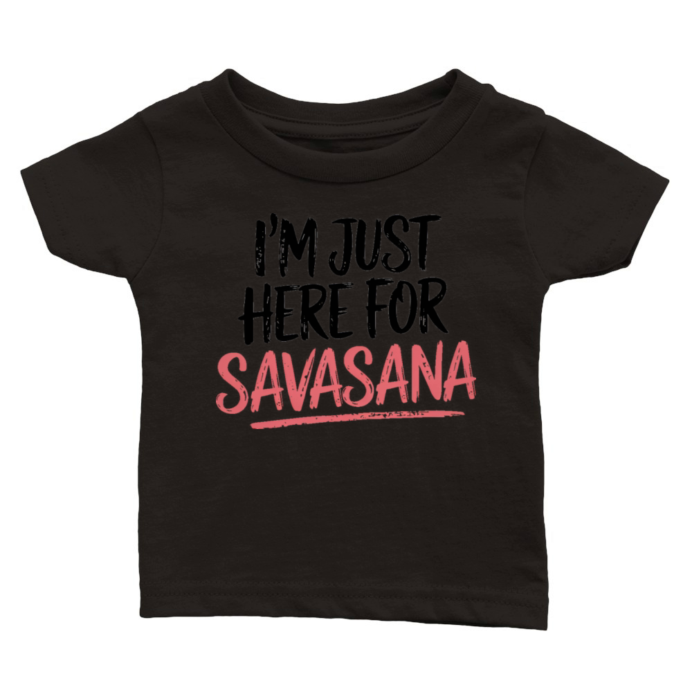 Im Just Here For Savasana Funny Yoga Meditation Classic Baby Crewneck T-shirt