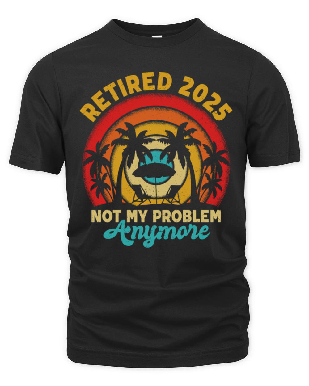 Retired 2025 Not My Problem Anymore Retirement Organic Unisex T-shirt