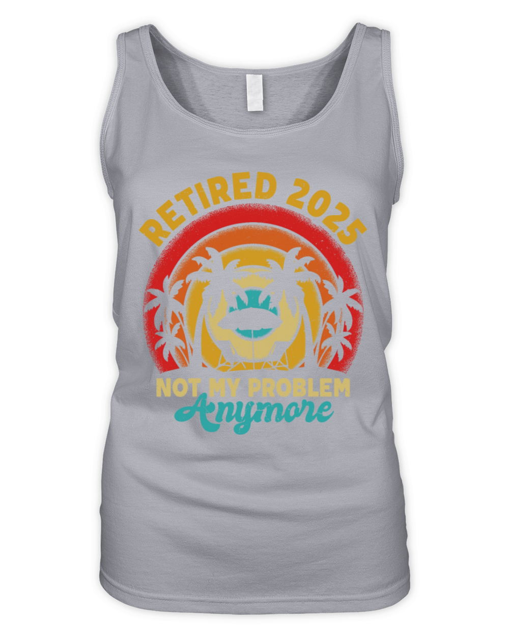 Retired 2025 Not My Problem Anymore Retirement Organic Women's Tank Top