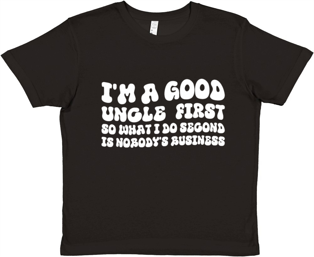 Im a good uncle first so what I do second is nobo Premium Kids Crewneck T-shirt