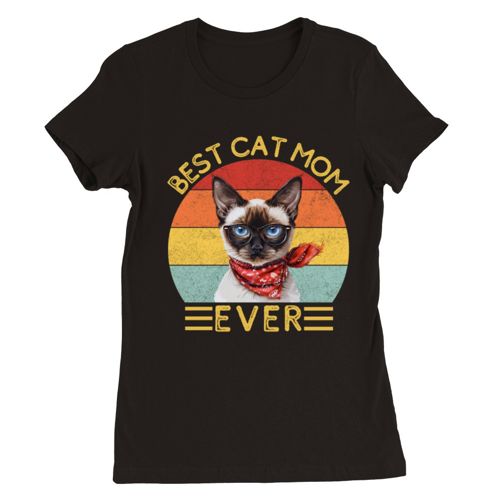 Best Cat Mom Ever Siamese Cat Lover Owner Cat Mama Premium Womens Crewneck T-shirt