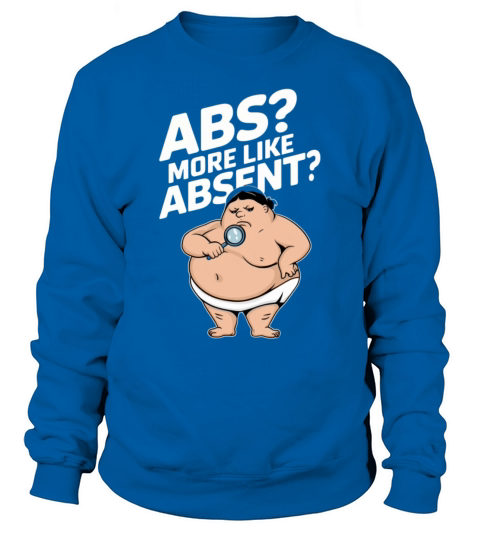 More Like Absent Funny Fitness - Funny Gym Shirts Sweatshirt Unisex
