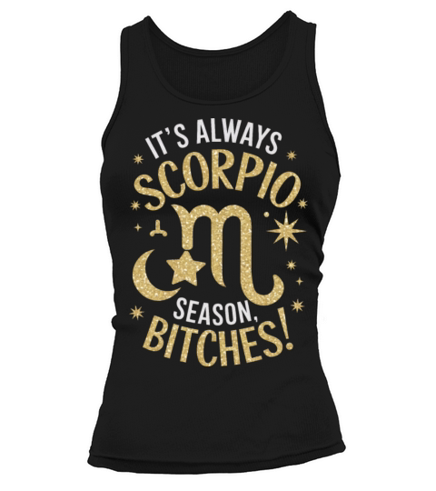 Its Always Scorpio Season Funny Scorpio Quote Tank top Woman