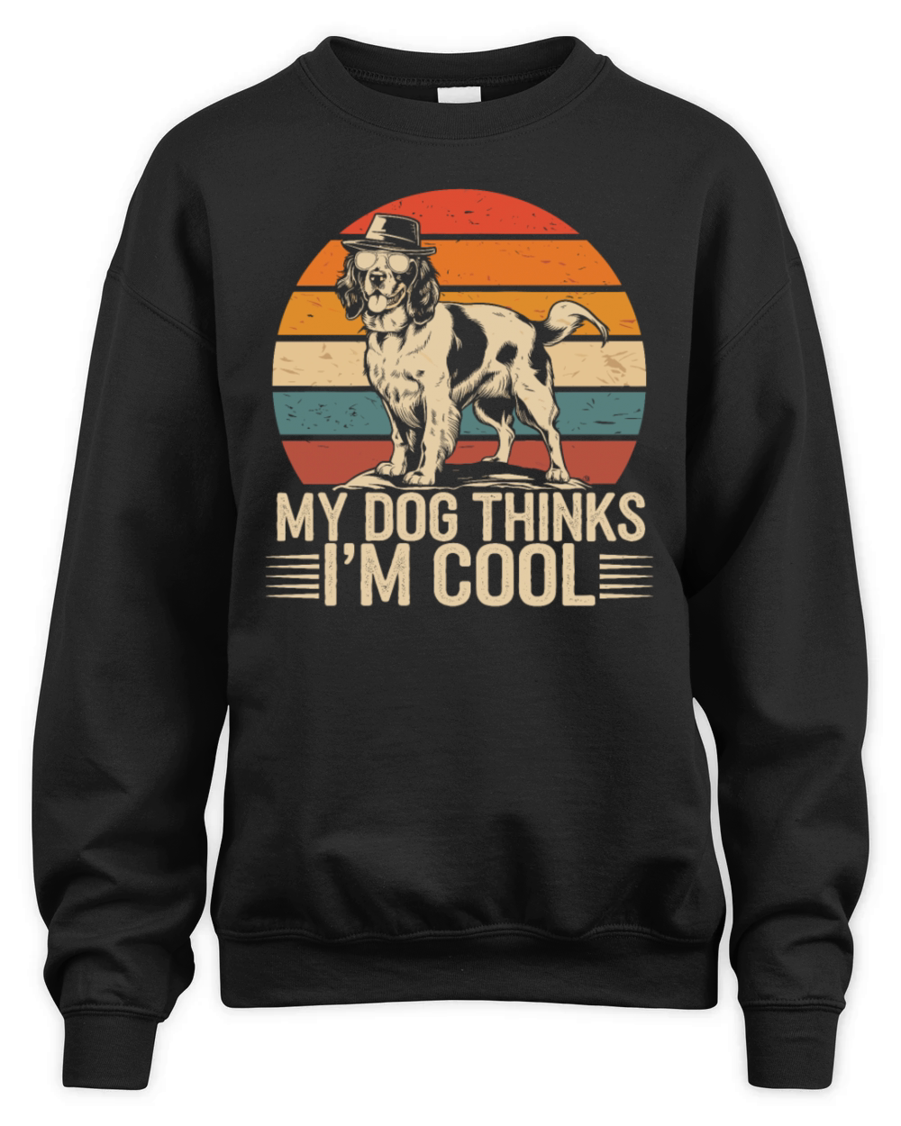 Brittany Spaniel My Dog Thinks Im Cool Unisex Premium Crewneck Sweatshirt