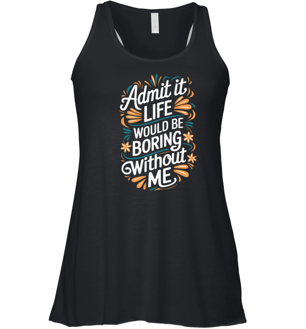 Funny Quote humorous sayings sarcastic Adult Humor Women's Flowy Tank Top