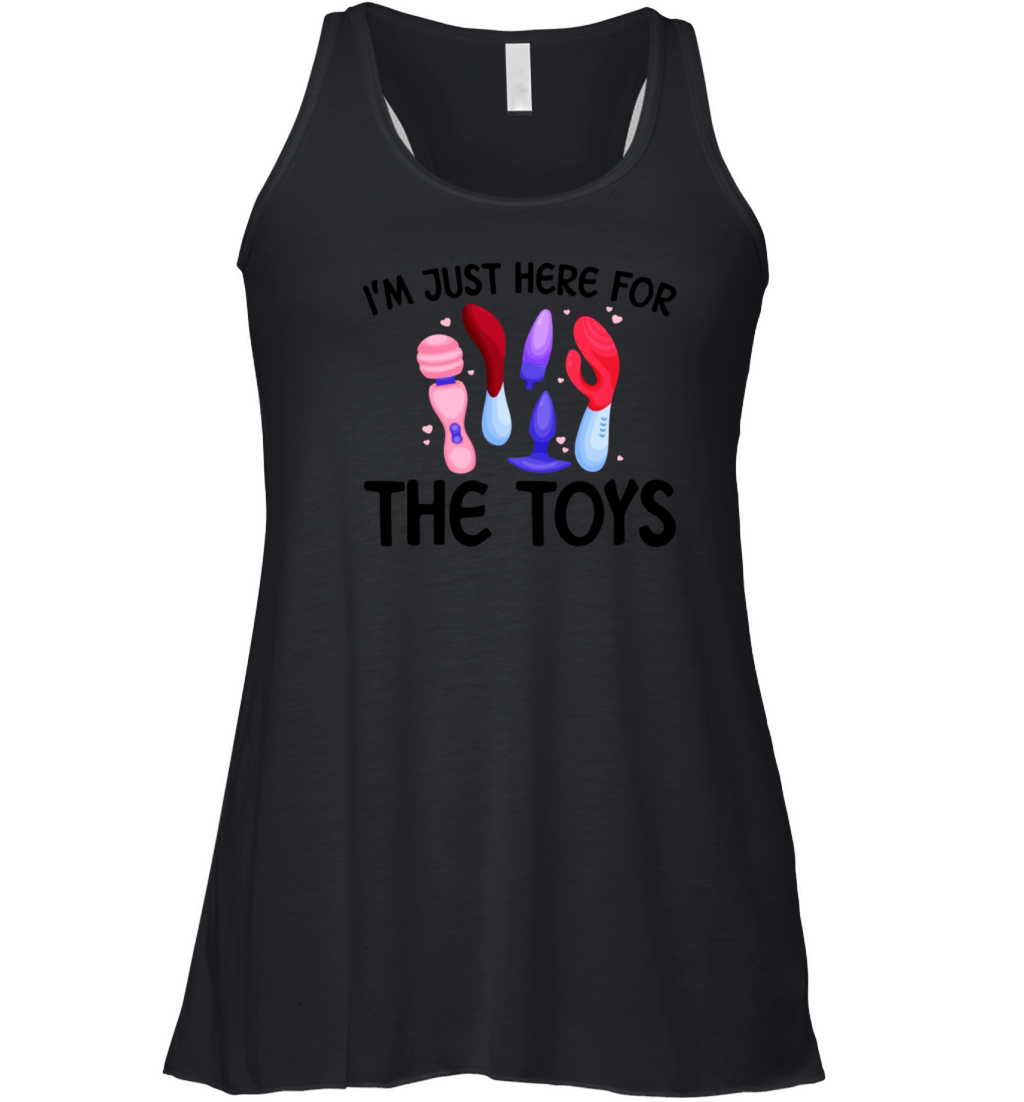 Im Just Here For The Toys Raunchy Womens Women's Flowy Tank Top