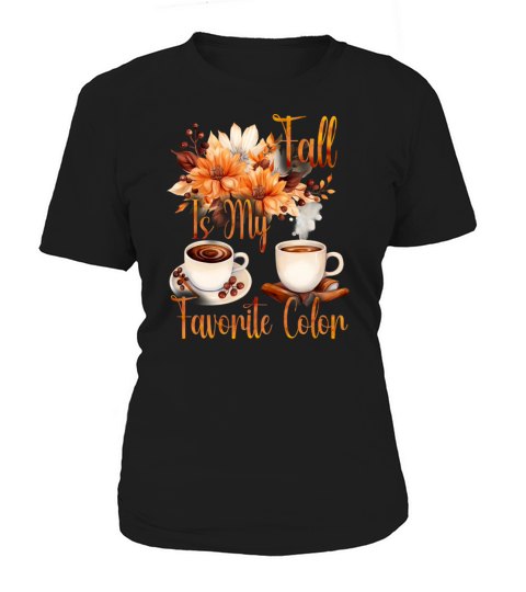 Fall is My Favorite Color - Pumpkin Spice Latte Women's T-Shirt