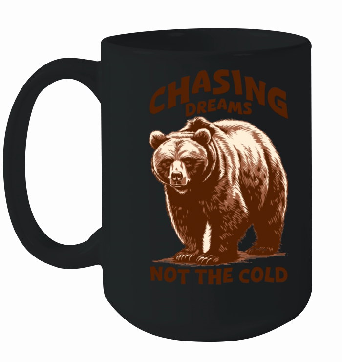 Chasing Dreams Not the Cold - Cute Bear Ceramic Mug