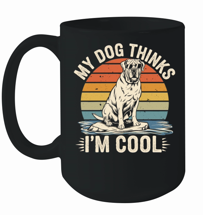 Mastiff Dog My Dog Thinks Im Cool Ceramic Mug