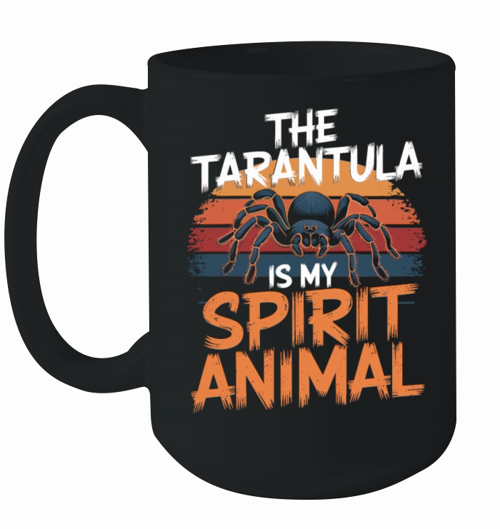 The Tarantula Is My Spirit Animal Spider Ceramic Mug