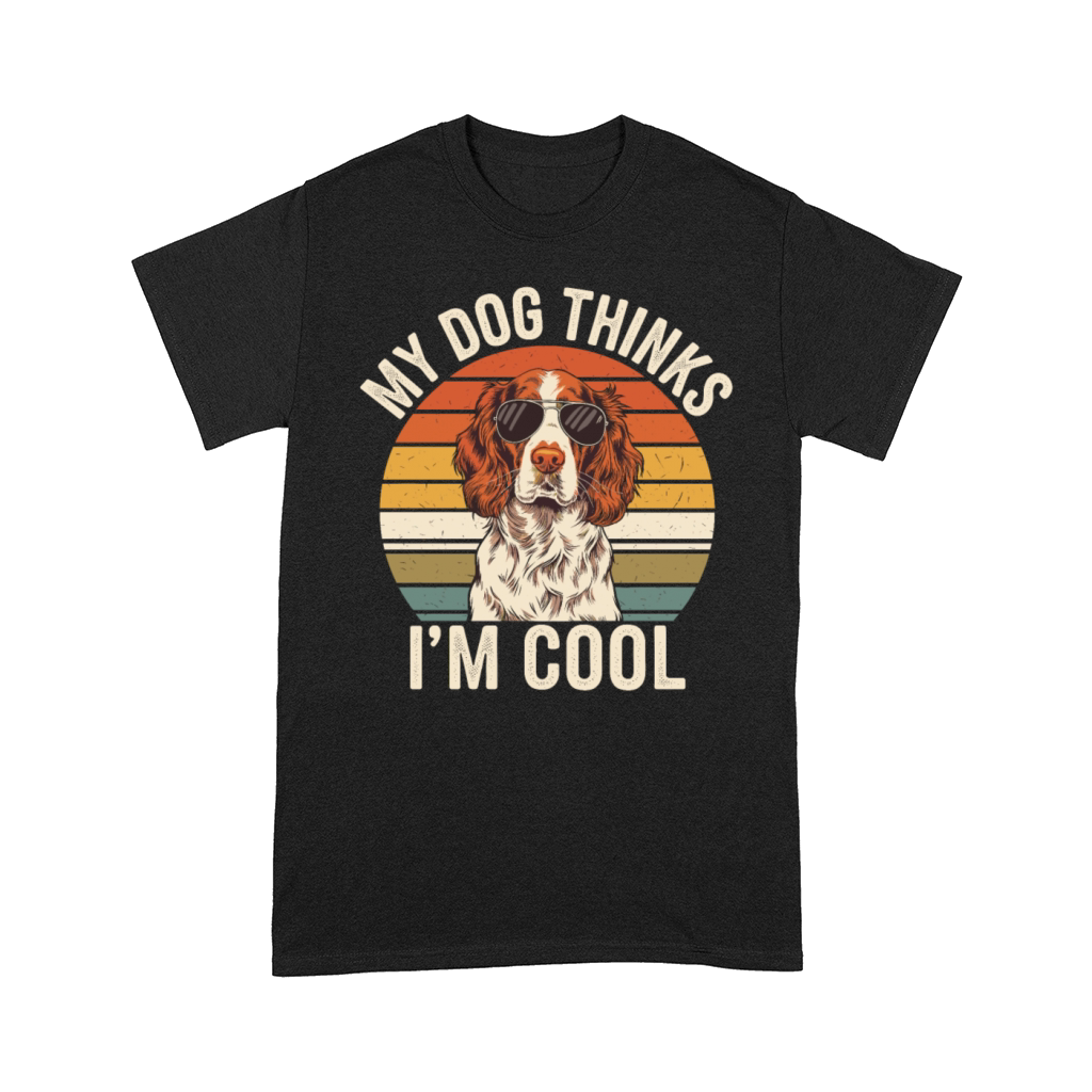 Brittany Spaniel My Dog Thinks Im Cool Comfort T-shirt